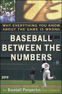 Baseball Between the Numbers: Why Everything You Know About the Game Is Wrong 